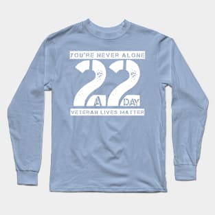 You're Never Alone 22 A Day Long Sleeve T-Shirt